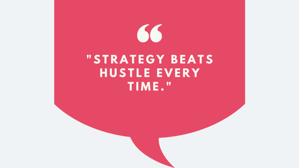 A motivational graphic with the quote: "Strategy beats hustle every time."
