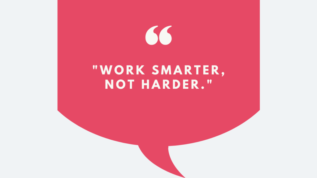 A motivational graphic with the quote: "Work smarter, not harder."